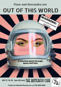 Poster for 'Fleur and Alexandra are out of this world'. Text reads 'Warning: Contains puppet nudity. A hilarious quest through space and time.' Image of an astronaut's helmet with two eyes inside it. A pink and black starburst is in the background